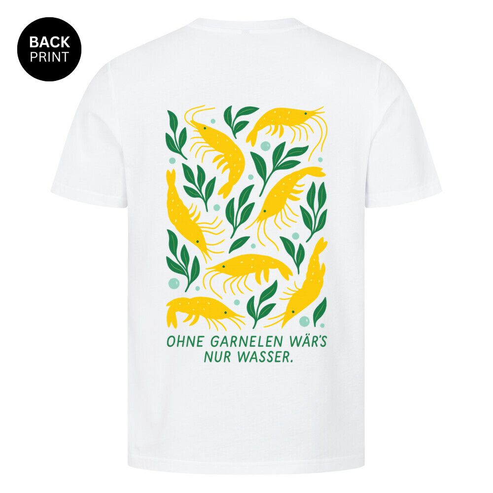 Ohne Garnelen wär’s nur Wasser – Shirt
