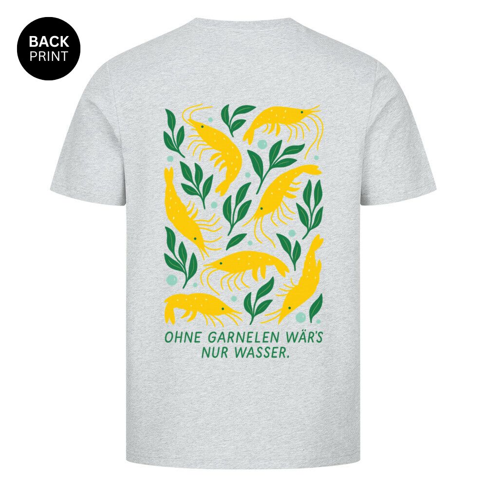 Ohne Garnelen wär’s nur Wasser – Shirt