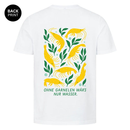 Ohne Garnelen wär’s nur Wasser – Shirt - Shrimplab