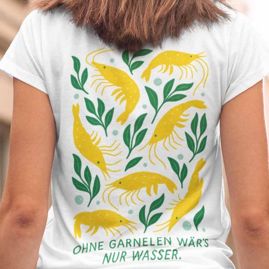 Ohne Garnelen wär’s nur Wasser – Shirt