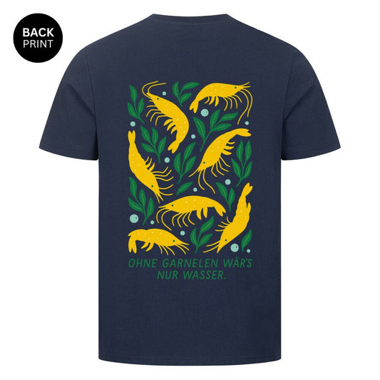 Ohne Garnelen wär’s nur Wasser – Shirt