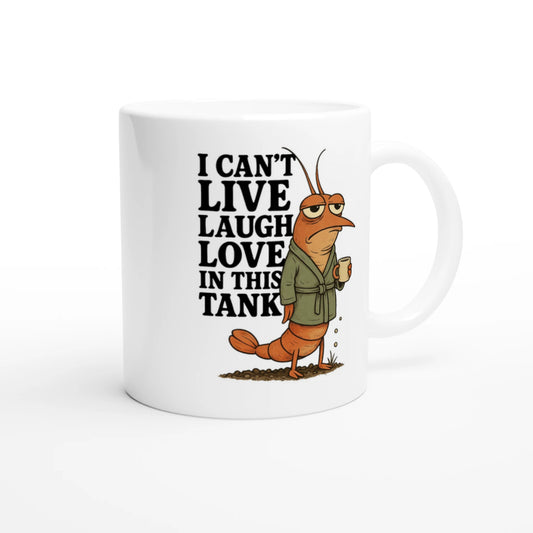 I can't live laugh love in this tank – Tasse - Shrimplab