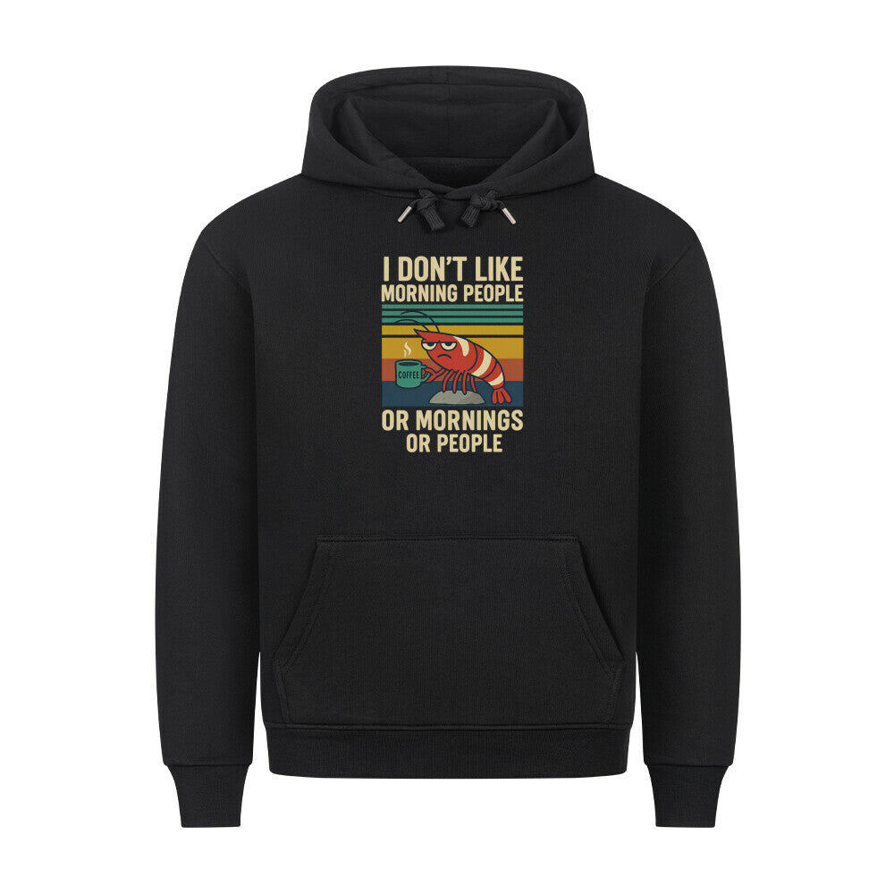 I Don’t Like Morning People - Hoodie - Shrimplab