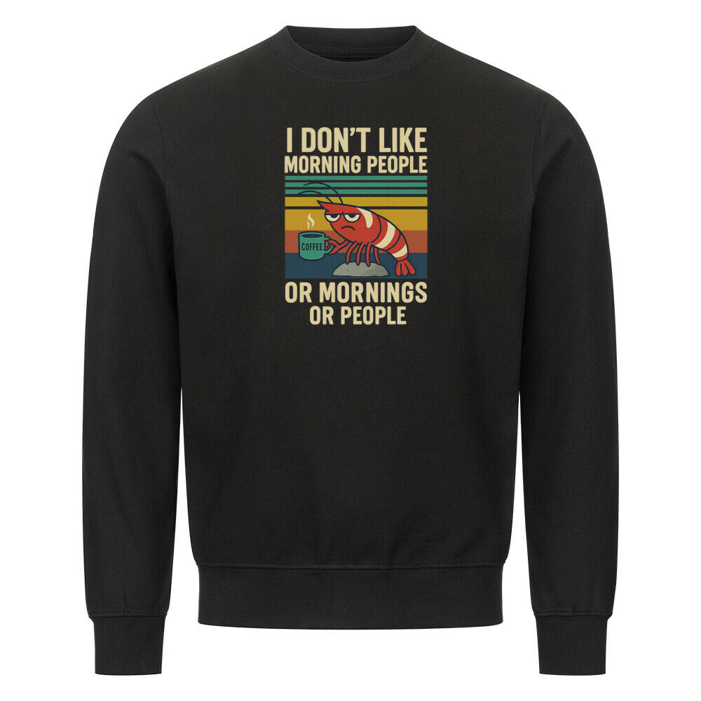 I Don’t Like Morning People - Sweatshirt - Shrimplab