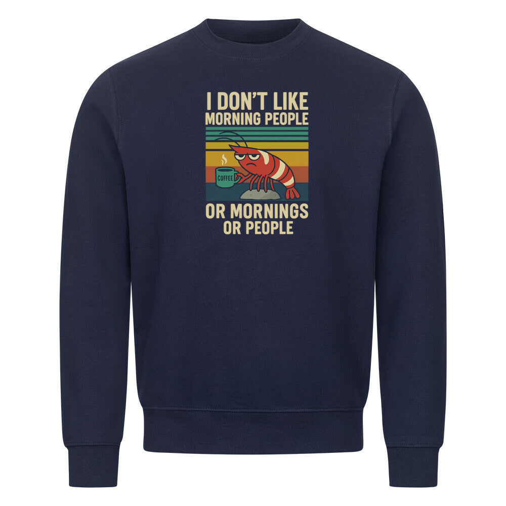 I Don’t Like Morning People - Sweatshirt - Shrimplab