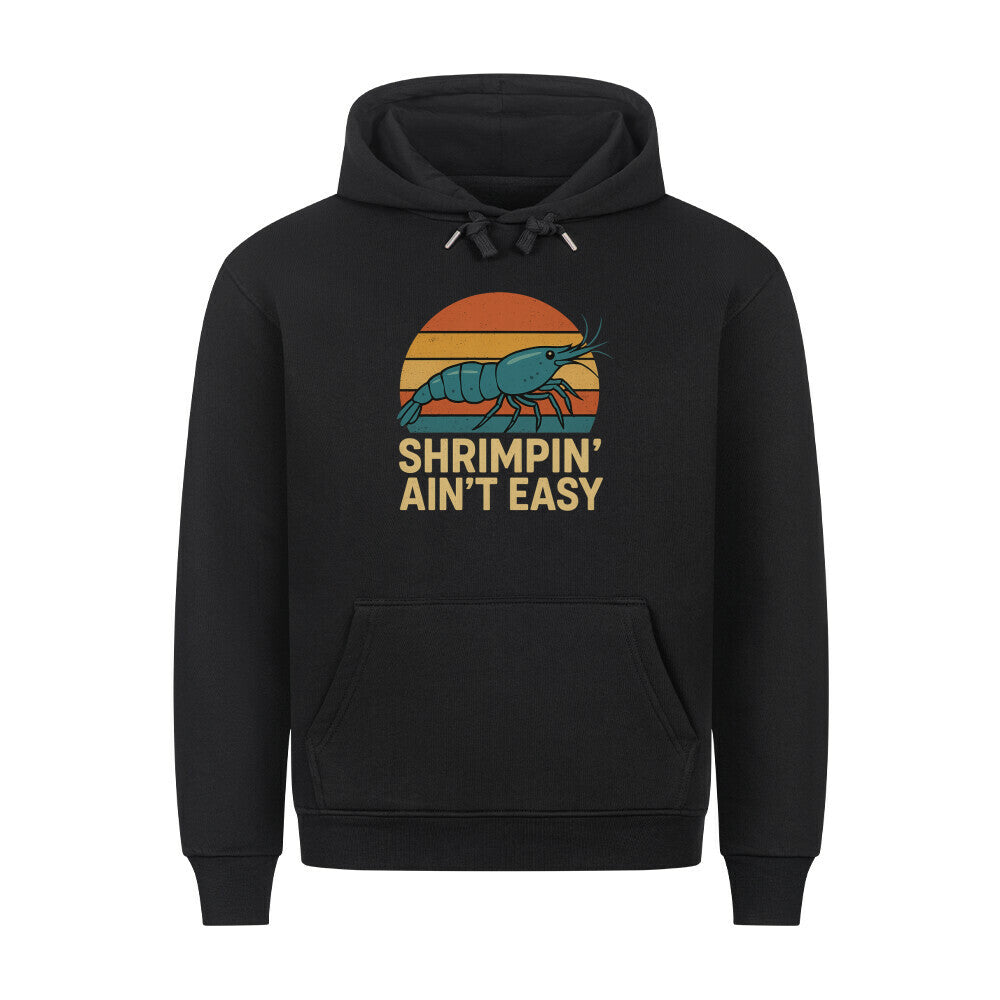 Shrimpin’ Ain’t Easy – Hoodie - Shrimplab