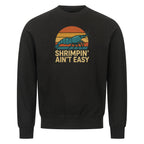 Shrimpin’ Ain’t Easy – Sweatshirt - Shrimplab