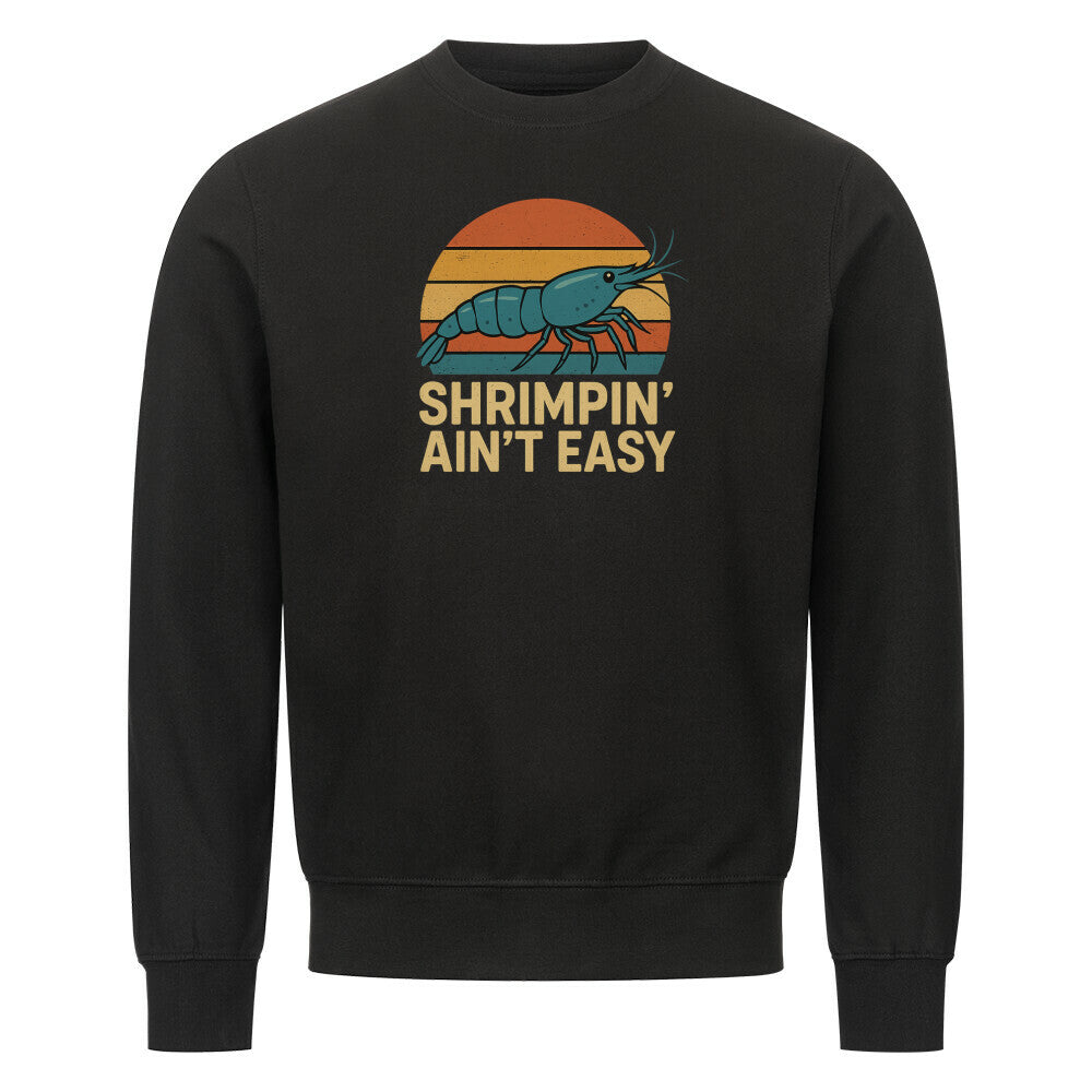Shrimpin’ Ain’t Easy – Sweatshirt - Shrimplab