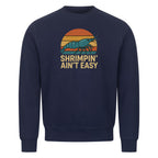 Shrimpin’ Ain’t Easy – Sweatshirt - Shrimplab