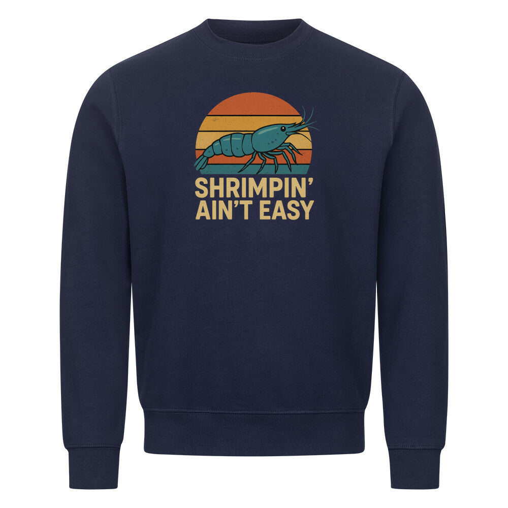 Shrimpin’ Ain’t Easy – Sweatshirt - Shrimplab