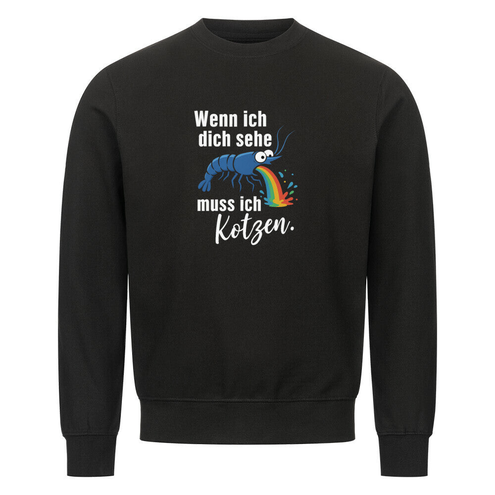 Wenn ich dich sehe, muss ich kotzen – Sweatshirt - Shrimplab
