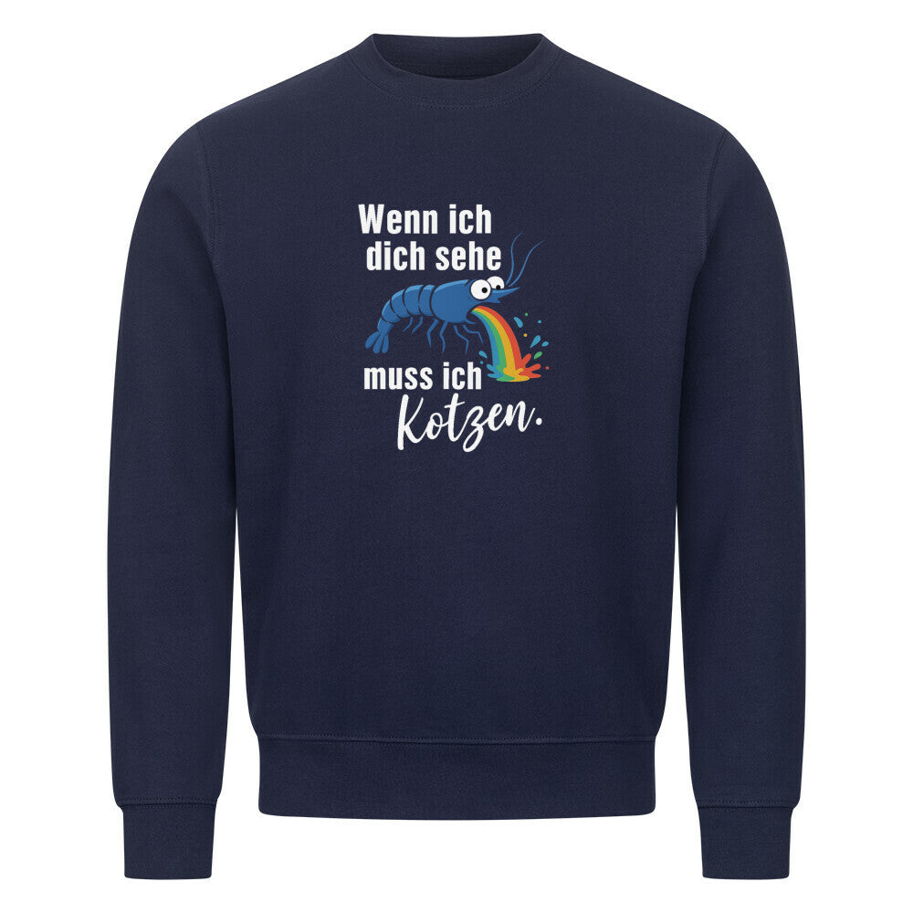 Wenn ich dich sehe, muss ich kotzen – Sweatshirt - Shrimplab