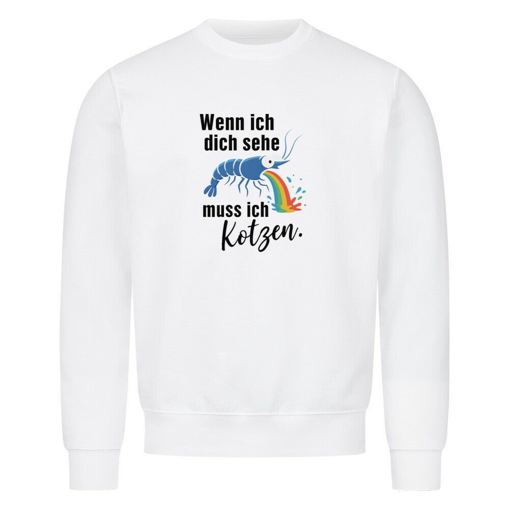Wenn ich dich sehe, muss ich kotzen – Sweatshirt - Shrimplab