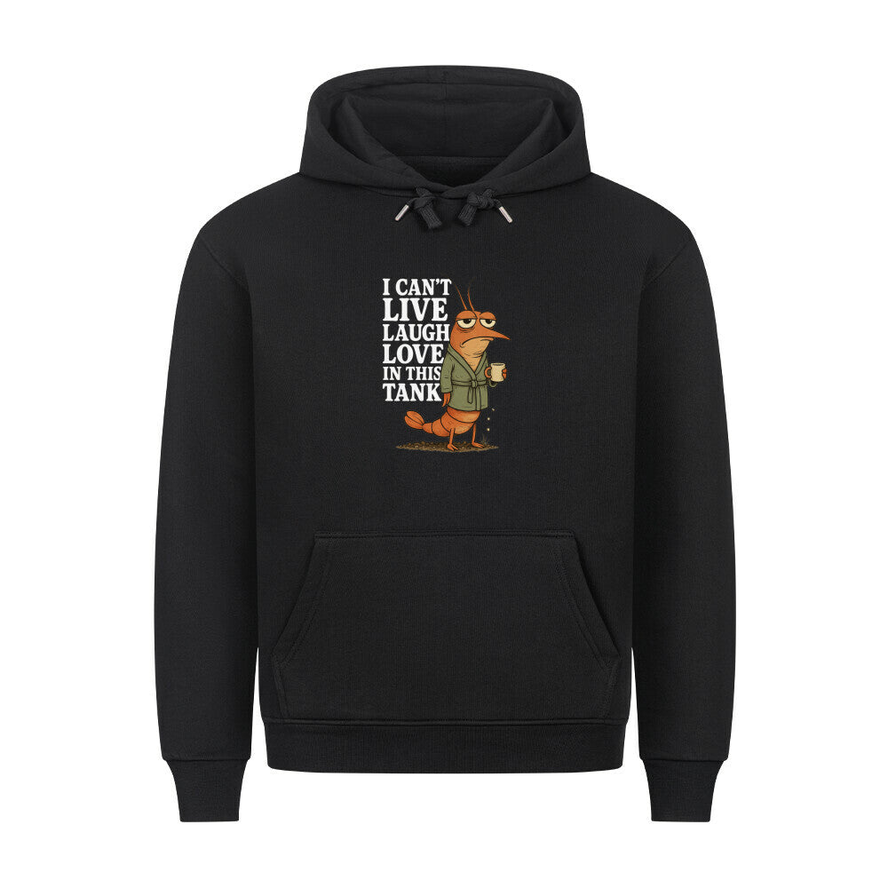I can't live laugh love in this tank – Hoodie - Shrimplab