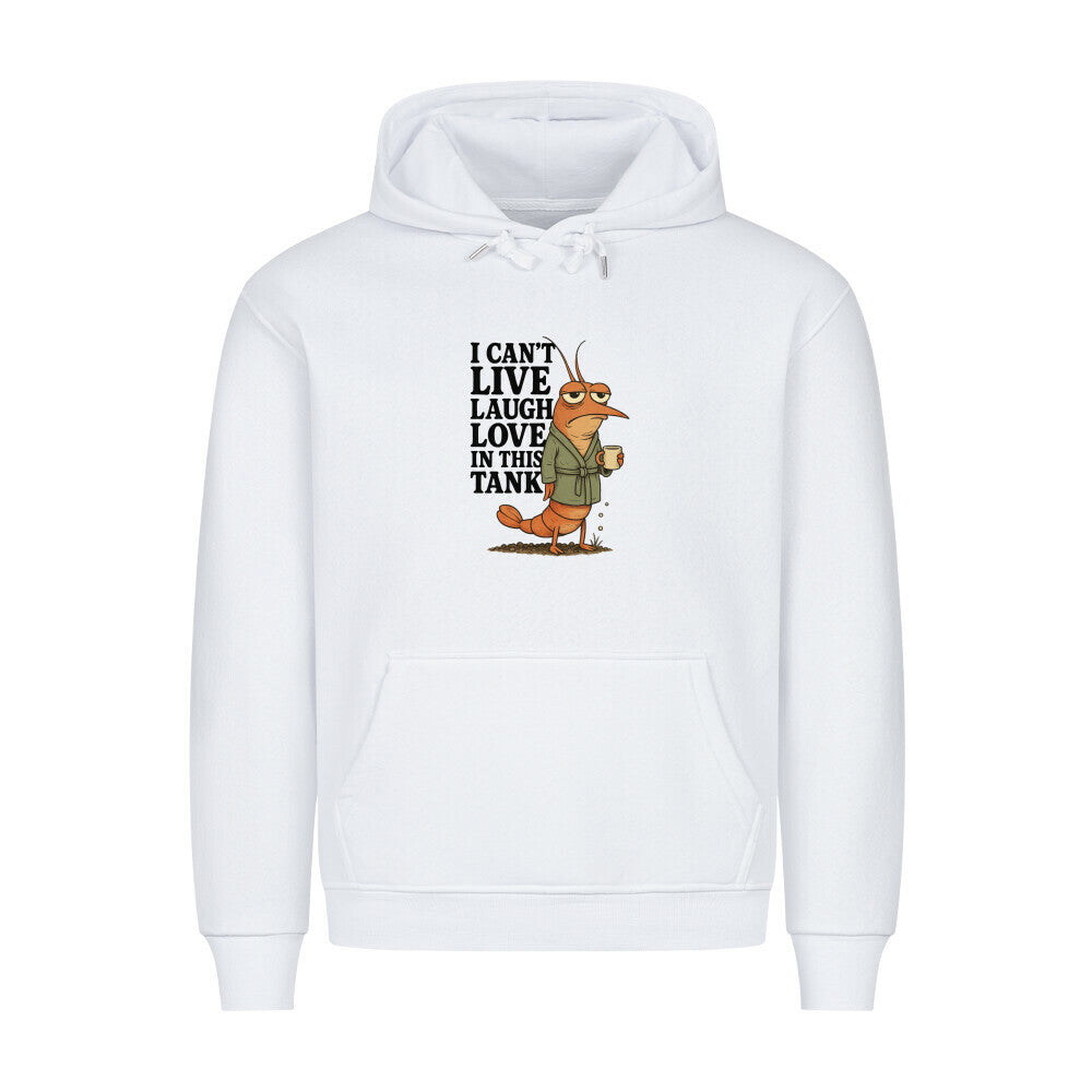 I can't live laugh love in this tank – Hoodie - Shrimplab