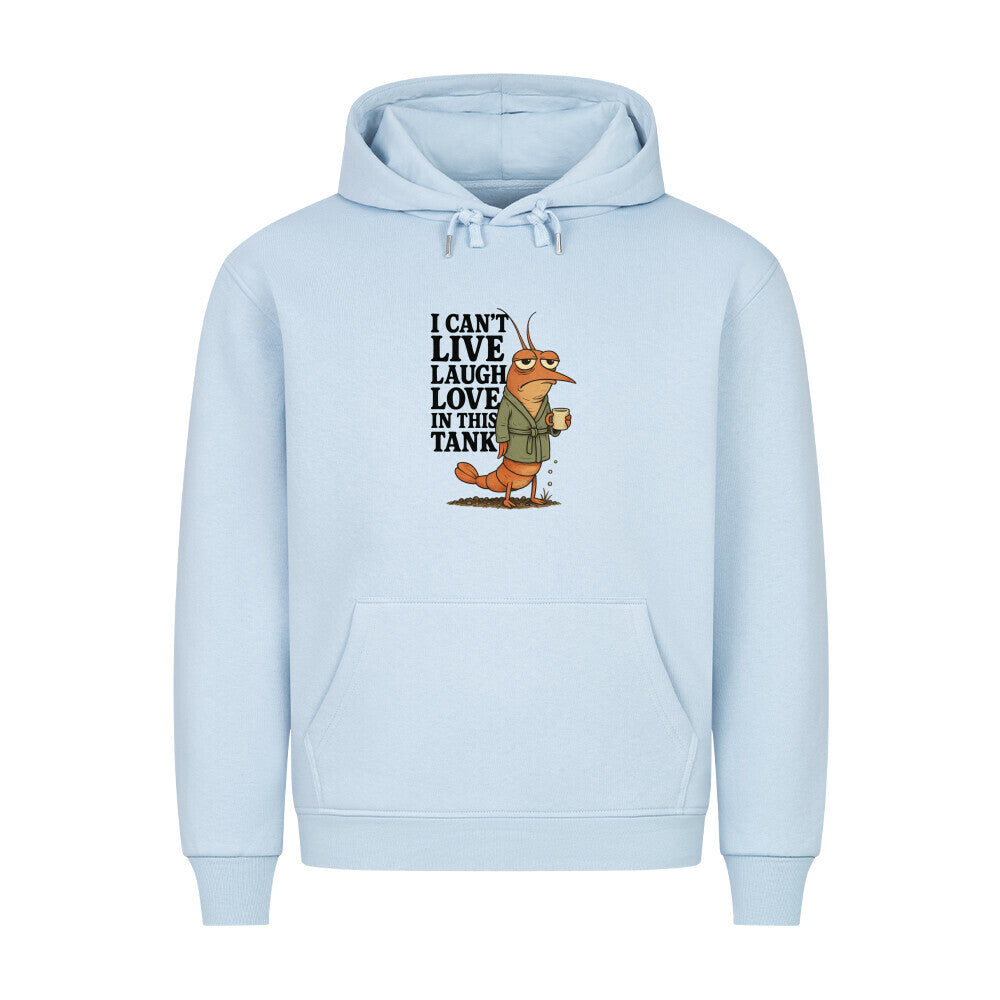 I can't live laugh love in this tank – Hoodie - Shrimplab