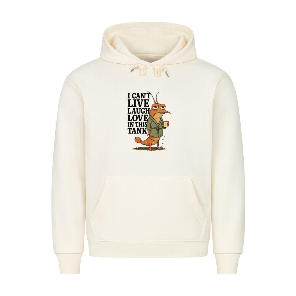 I can't live laugh love in this tank – Hoodie - Shrimplab