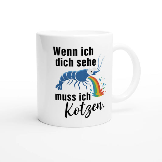 Wenn ich dich sehe, muss ich kotzen – Tasse - Shrimplab