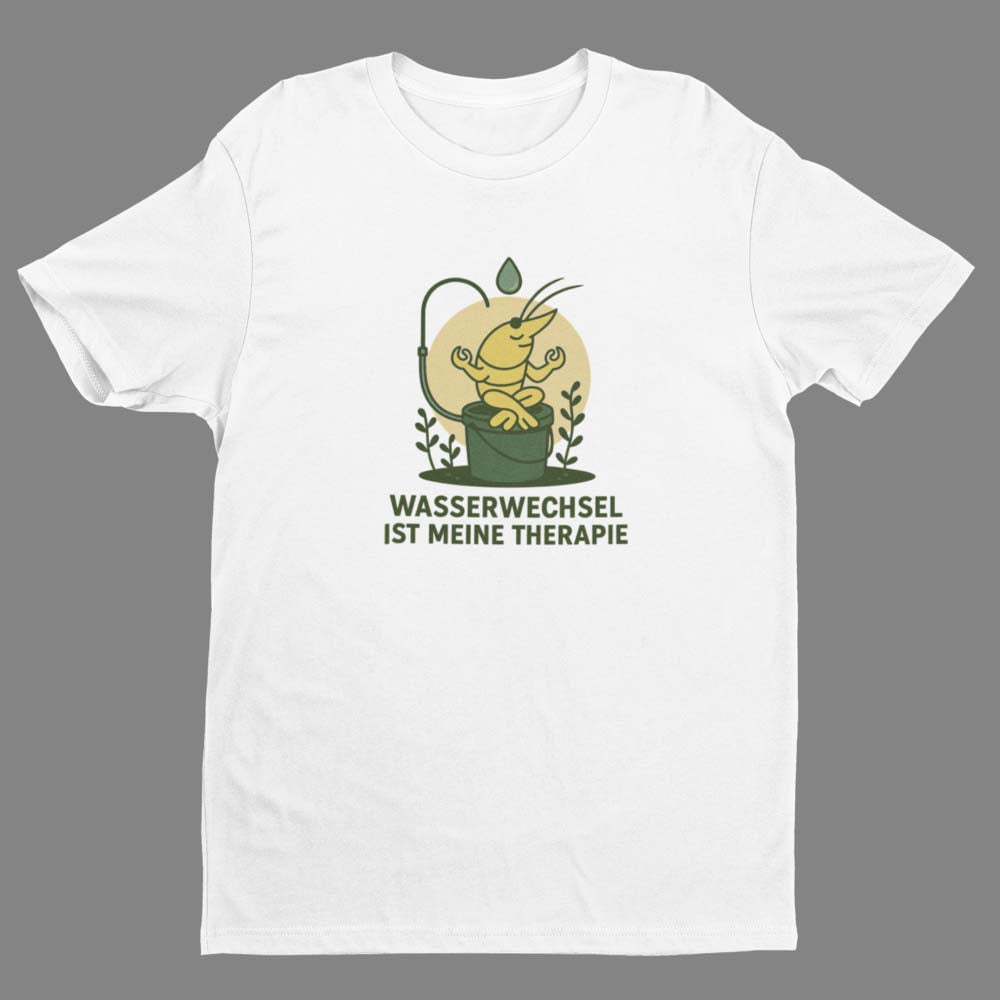 Wasserwechsel ist meine Therapie – Shirt
