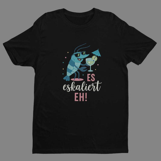 Es eskaliert eh! - T-Shirt