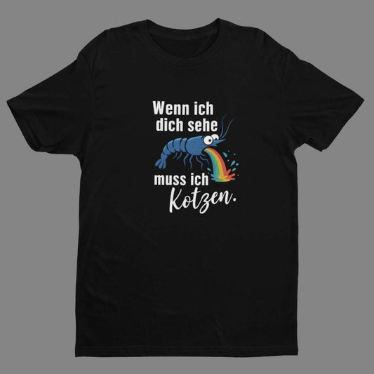 Wenn ich dich sehe, muss ich kotzen – T-Shirt