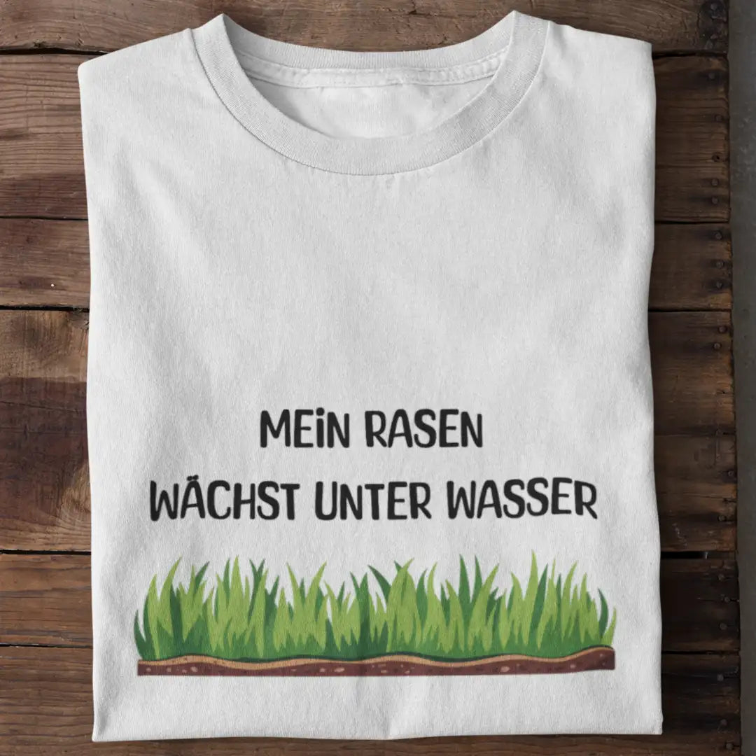 Mein Rasen wächst unter Wasser – Shirt