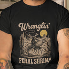 Wranglin’ Feral Shrimp – Shirt